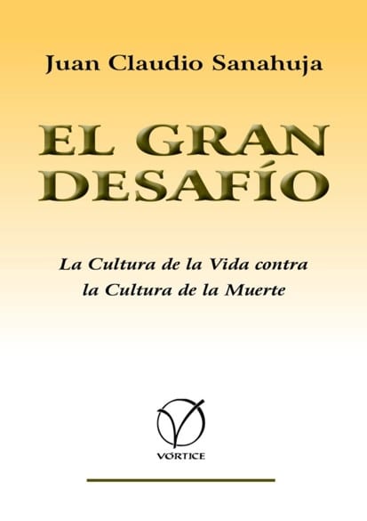 EL GRAN DESAFÍO — La Cultura de Vida contra la Cultura de la Muerte