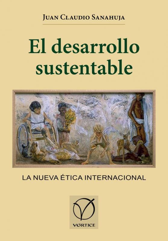 El desarrollo sustentable — LA NUEVA ÉTICA INTERNACIONAL