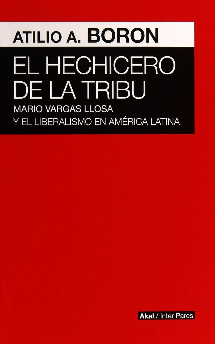 EL HECHICERO DE LA TRIBU  — MARIO VARGAS LLOSA Y EL LIBERALISMO EN AMÉRICA LATINA