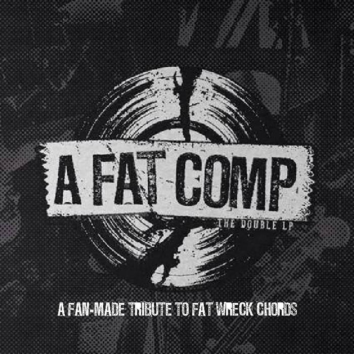 A FAT COMP : A Fan-Made Tribute to Fat Wreck Chords