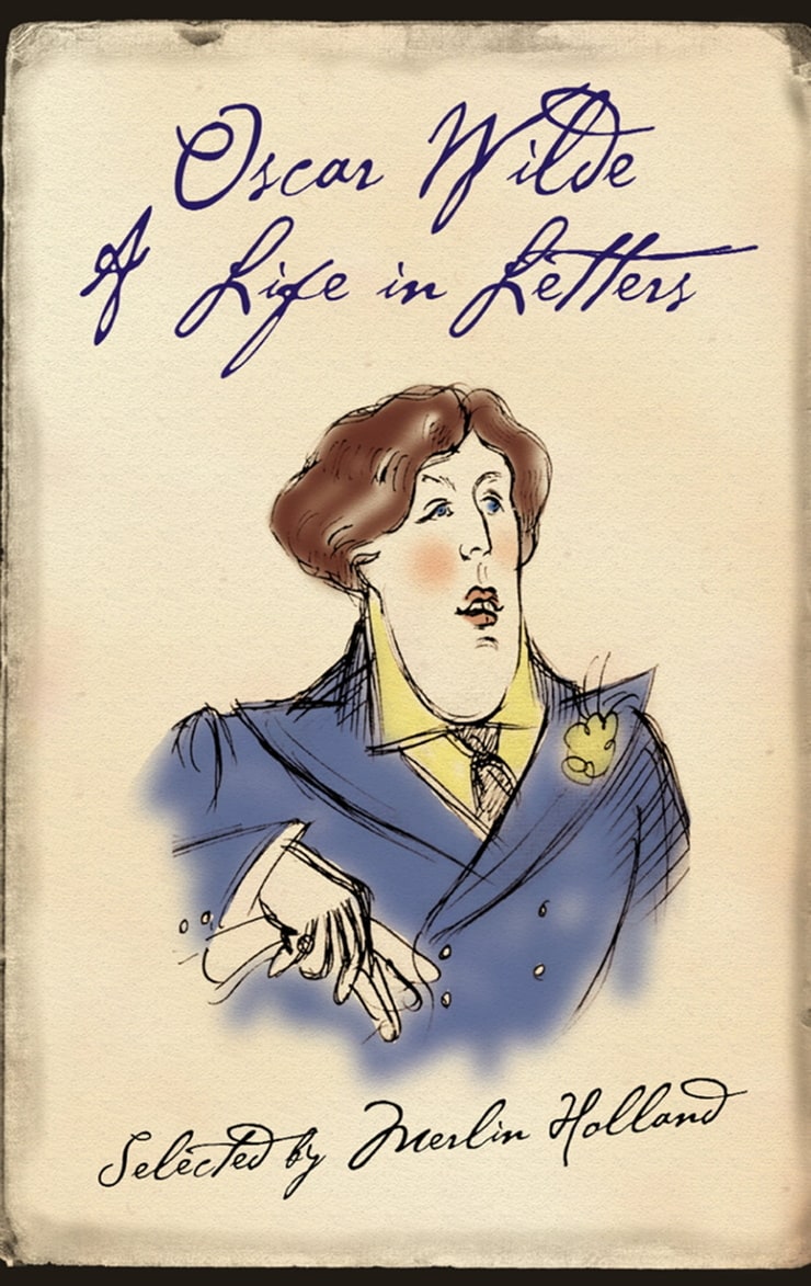 Oscar Wilde — A Life in Letters