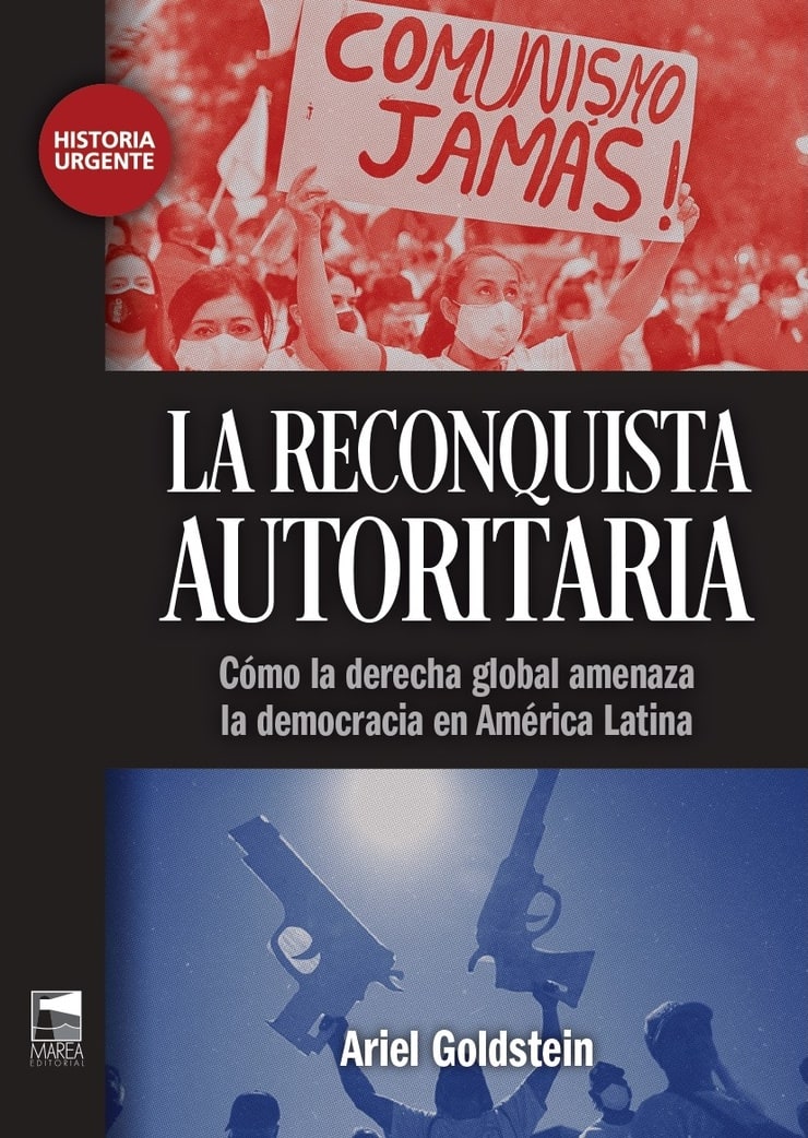 LA RECONQUISTA AUTORITARIA — Cómo la derecha global amenaza la democracia en América Latina