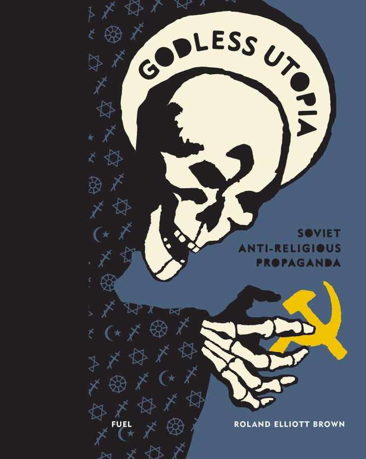 GODLESS UTOPIA — SOVIET ANTI-RELIGIOUS PROPAGANDA