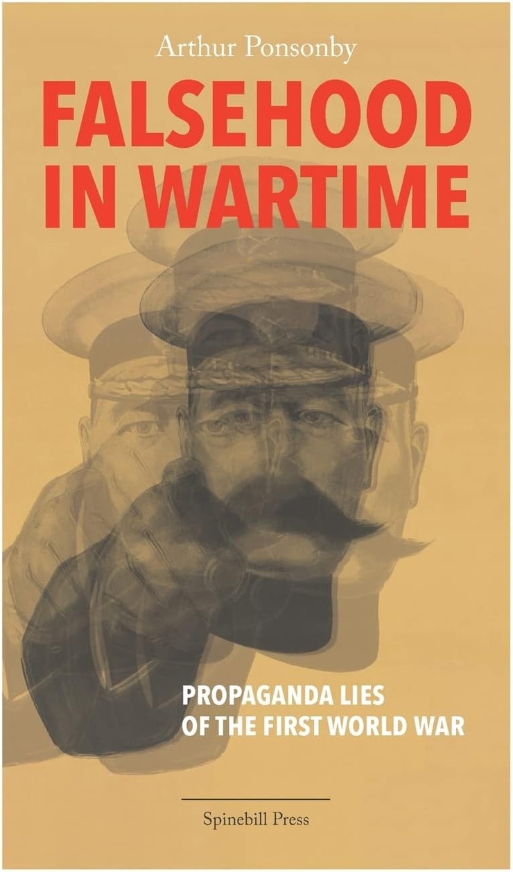 FALSEHOOD IN WARTIME  — PROPAGANDA LIES OF THE FIRST WORLD WAR