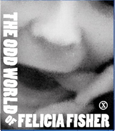 The Odd World of Felicia Fisher