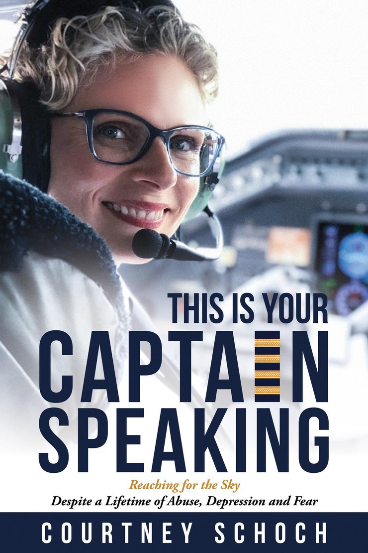 THIS IS YOUR CAPTAIN SPEAKING — Reaching for the Sky Despite a Lifetime of Abuse, Depression and Fear