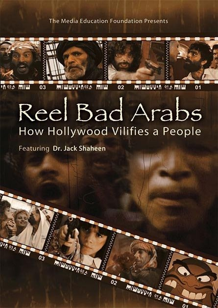 Reel Bad Arabs: How Hollywood Vilifies a People