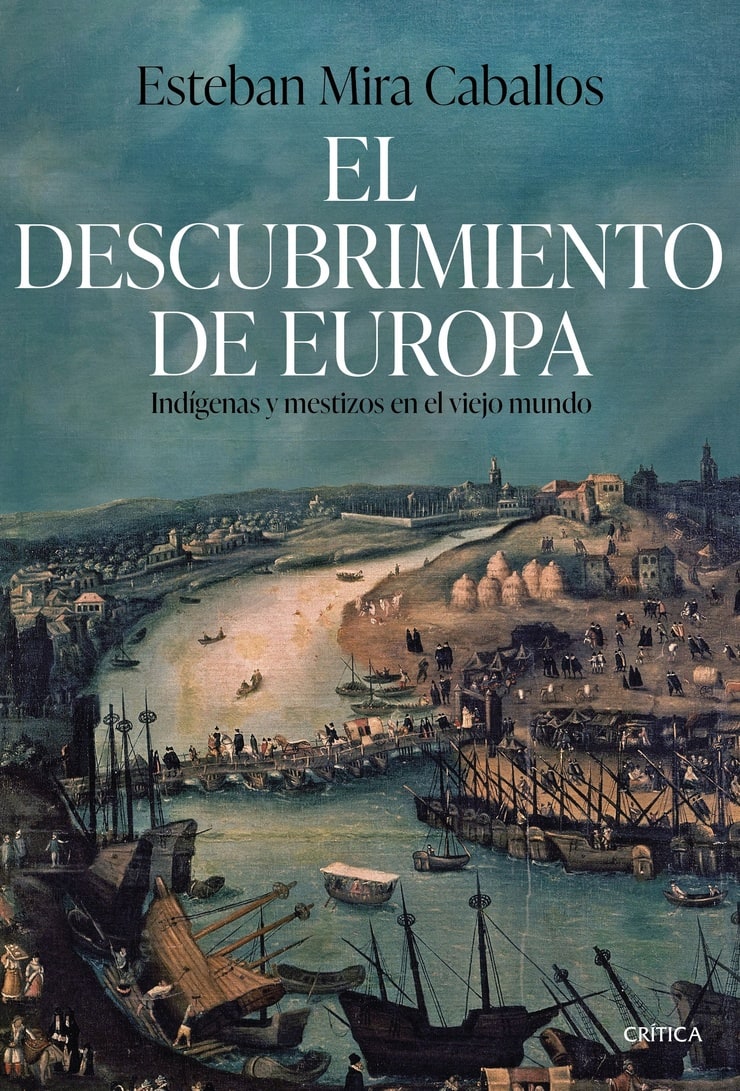 EL DESCUBRIMIENTO DE EUROPA — Indígenas y mestizos en el viejo mundo