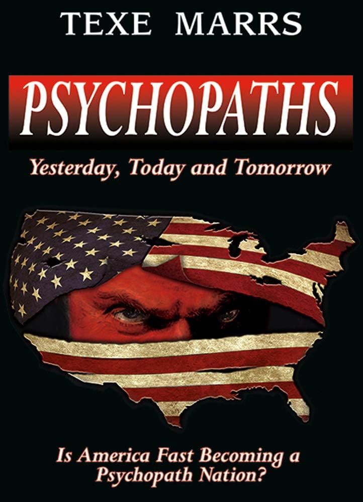 PSYCHOPATHS Yesterday, Today, and Tomorrow — Is America Fast Becoming a Psycopath Nation?