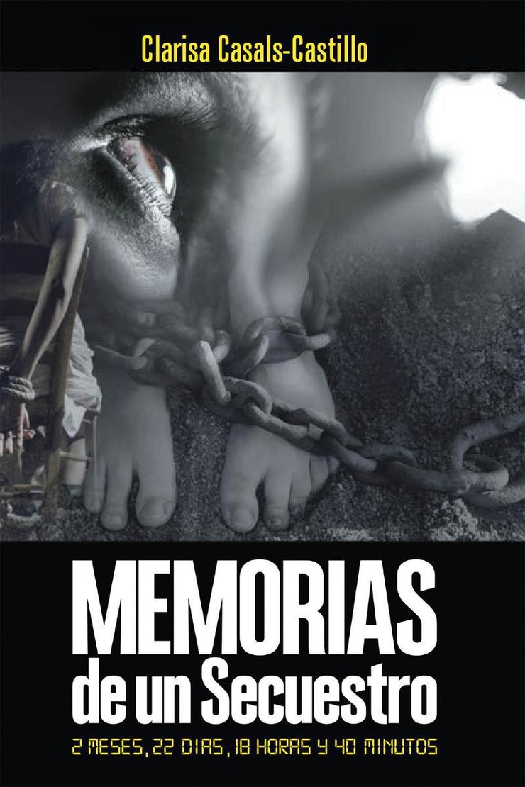 Memorias de un Secuestro — 2 MESES, 22 DÍAS, 18 HORAS Y 40 MINUTOS