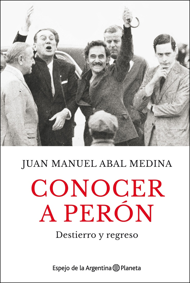 CONOCER A PERÓN — Destierro y regreso