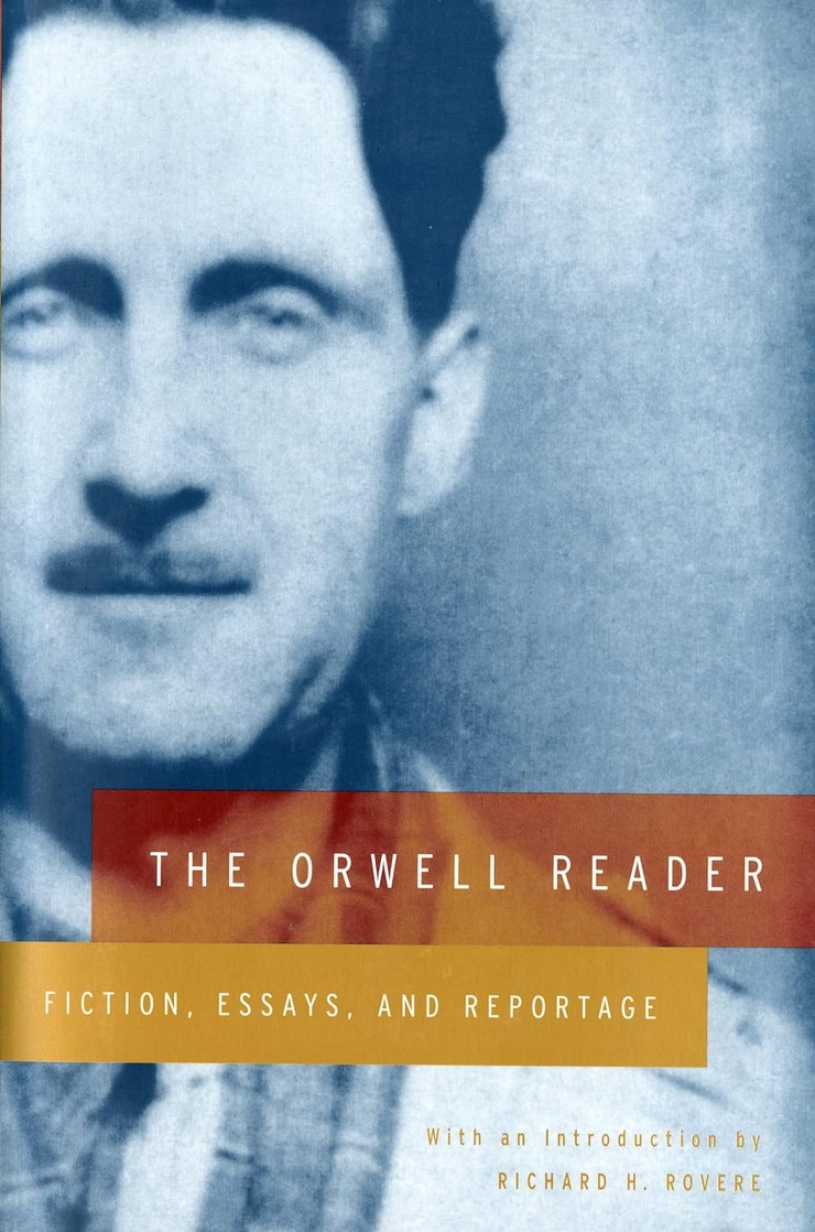 THE ORWELL READER — FICTION, ESSAYS, AND REPORTAGE