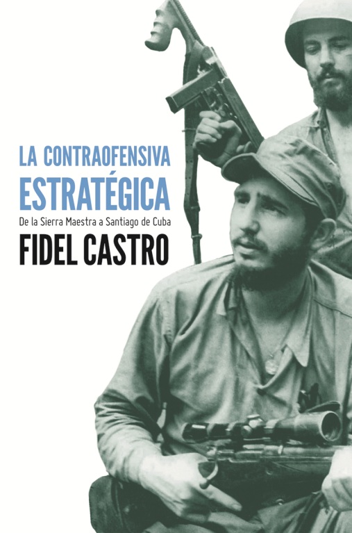 LA CONTRAOFENSIVA ESTRATÉGICA — De la Sierra Maestra a Santiago de Cuba