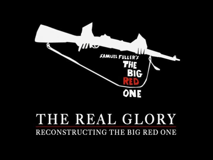 The Real Glory: Reconstructing 'The Big Red One'