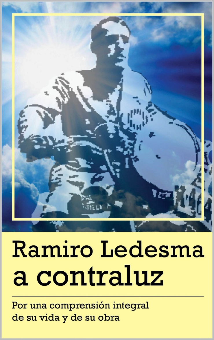 Ramiro Ledesma a contraluz — Por una comprensión de su vida y de su obra