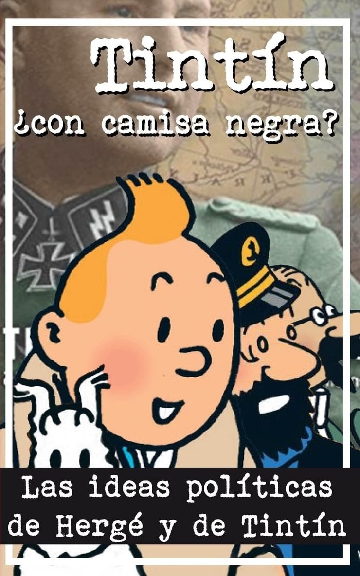 Tintín ¿con camisa negra? — Las ideas políticas de Hergé y de Tintín