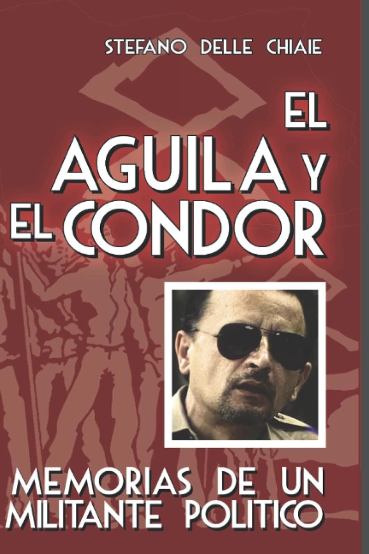 EL AGUILA Y EL CONDOR — MEMORIAS DE UN MILITANTE POLITICO