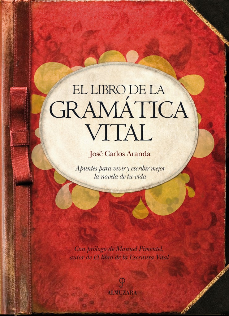 EL LIBRO DE LA GRAMÁTICA VITAL — Apuntes para vivir y escribir mejor la novela de tu vida