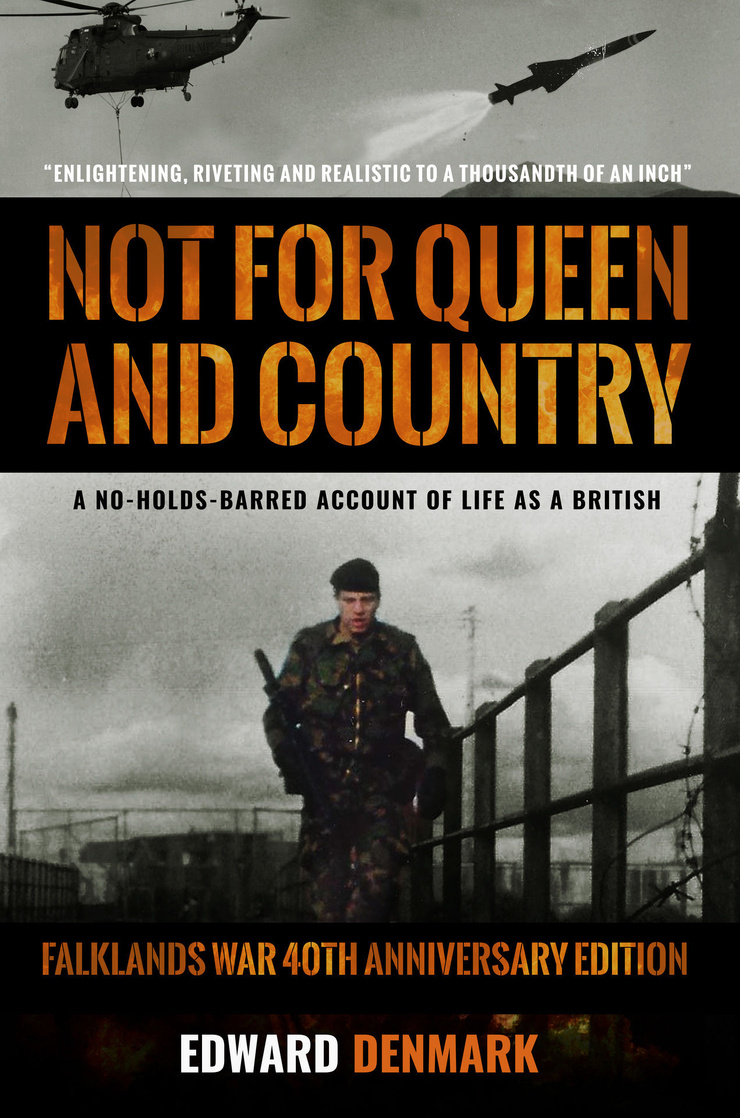 NOT FOR QUEEN AND COUNTRY — A NO-HOLDS-BARRED ACCOUNT OF LIFE AS A BRITISH SOLDIER