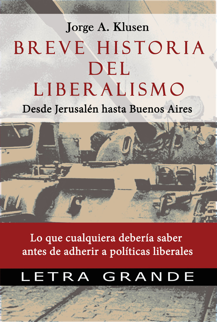 BREVE HISTORIA DEL LIBERALISMO — Desde Jerusalen hasta Buenos Aires