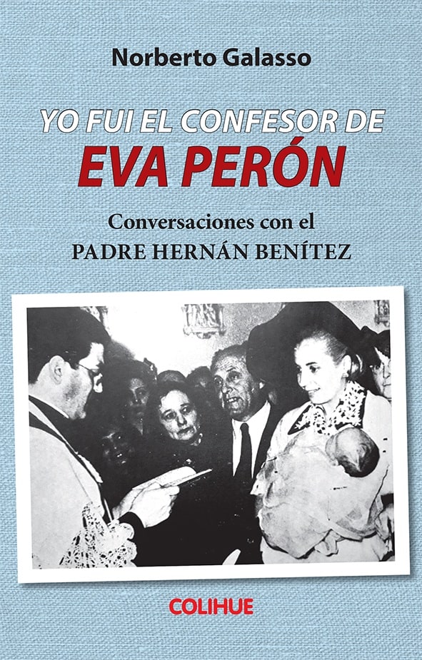 YO FUI EL CONFESOR DE EVA PERÓN — Conversaciones con el PADRE HERNÁN BENÍTEZ