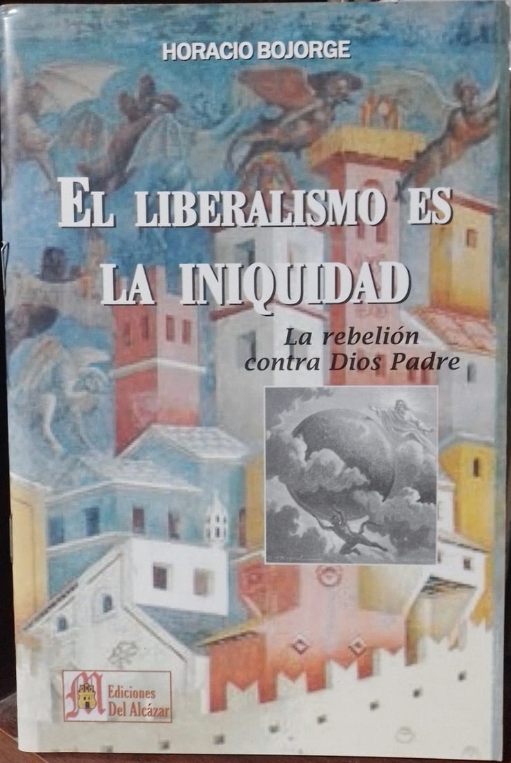 EL LIBERALISMO ES LA INIQUIDAD — La rebelión contra Dios Padre