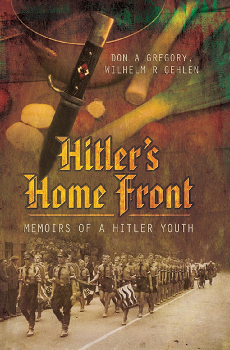 Hitler’s Home Front — MEMOIRS OF A HITLER YOUTH