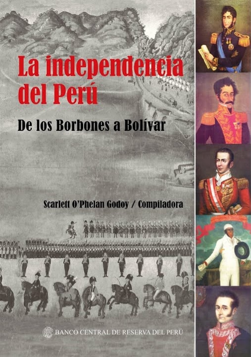 La independencia del Perú — De los Borbones a Bolívar