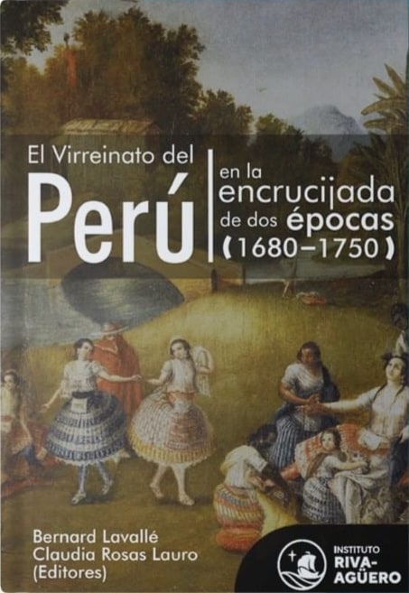 El Virreinato del Perú en la encrucijada de dos épocas (1680–1750)