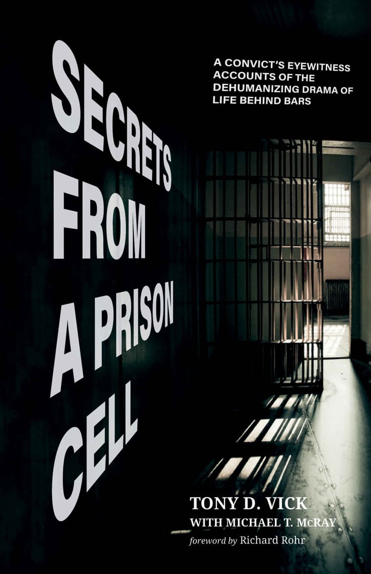 SECRETS FROM A PRISON CELL — A CONVICT’S EYEWITNESS ACCOUNTS OF THE DEHUMANIZING DRAMA OF LIFE BEHIND BARS 