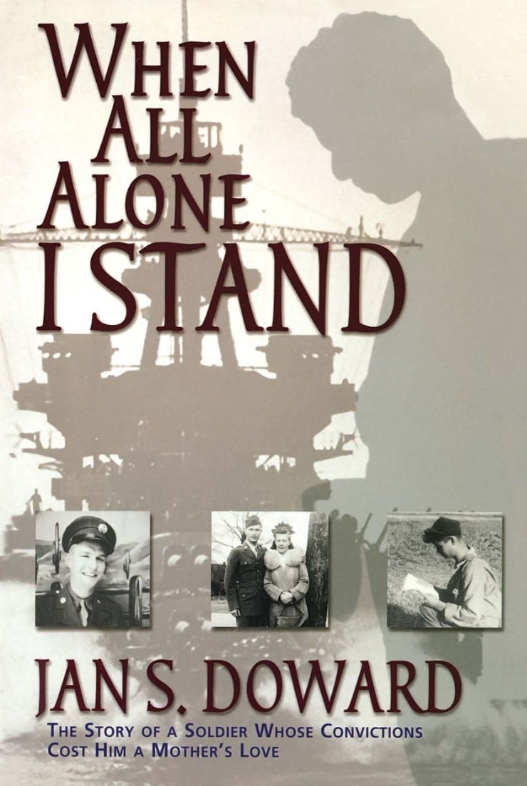 WHEN ALL ALONE I STAND — THE STORY OF A SOLDIER WHOSE CONVICTIONS COST HIM A MOTHER'S LOVE