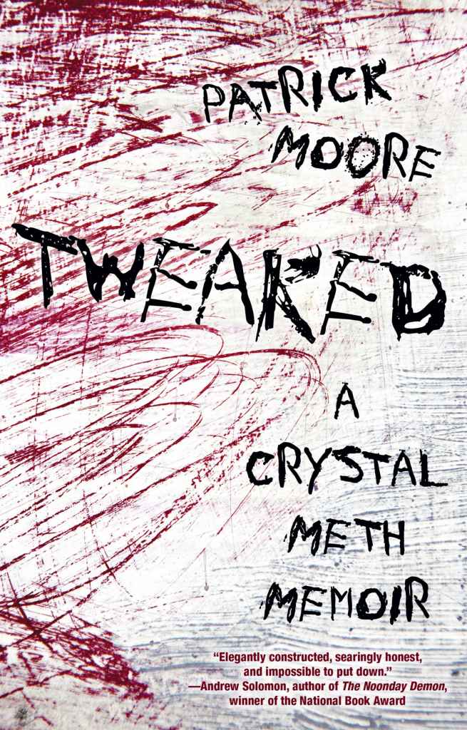 TWEAKED — A CRYSTAL METH MEMOIR