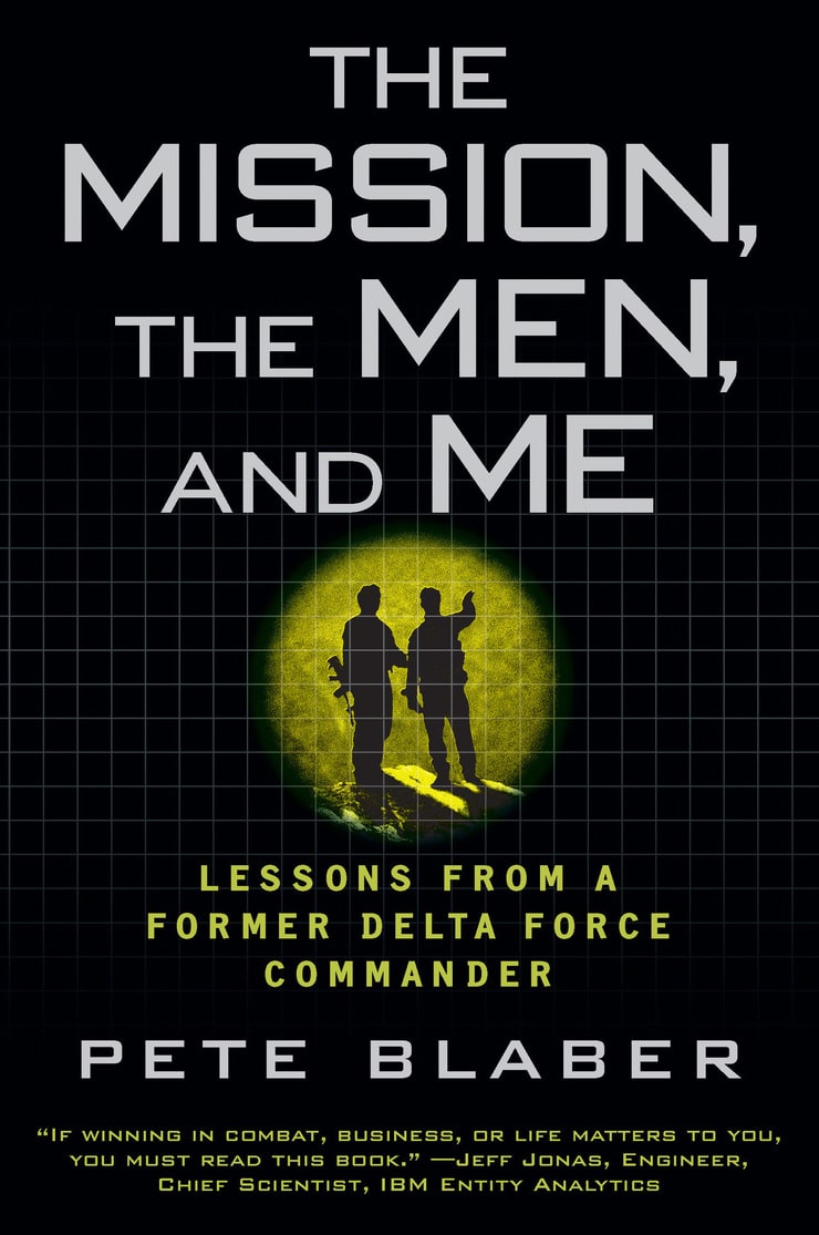 THE MISSION, THE MEN, AND ME — LESSONS FROM A FORMER DELTA FORCE Commander