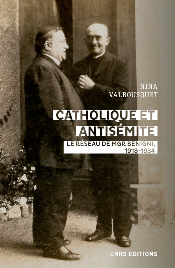 CATHOLIQUE ET ANTISÉMITE — LE RÉSEAU DE MGR BENIGNI, 1918-1934