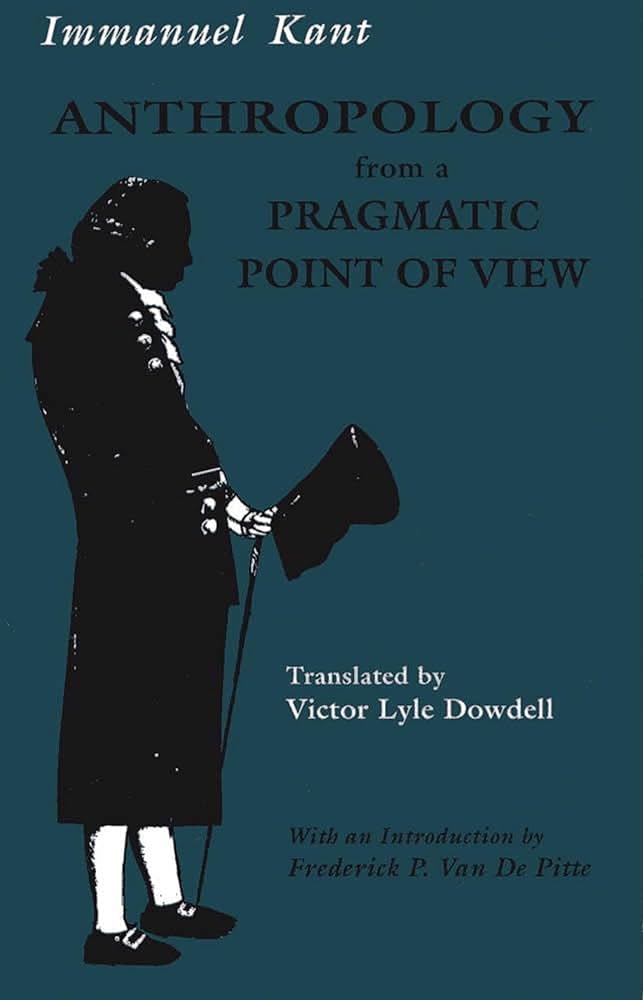 Kant: Anthropology from a Pragmatic Point of View