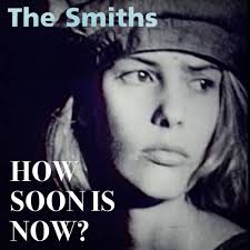 The Smiths: How Soon Is Now?