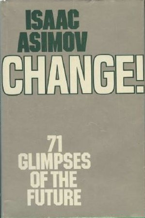 Change! : 71 Glimpses of the Future