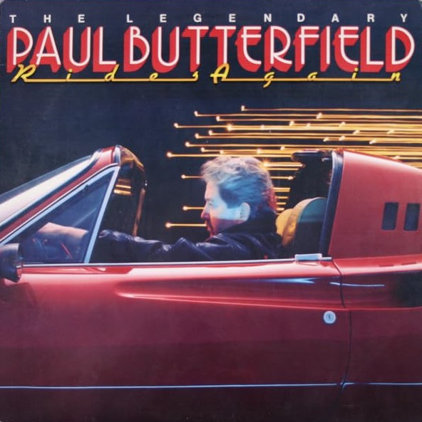 The Legendary Paul Butterfield Rides Again