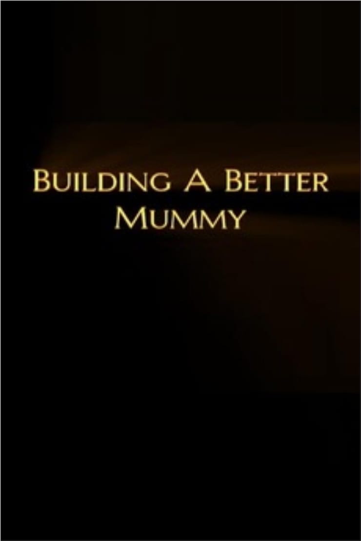 Building a Better Mummy