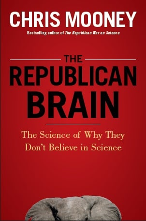 The Republican Brain: The Science of Why They Don't Believe in Science