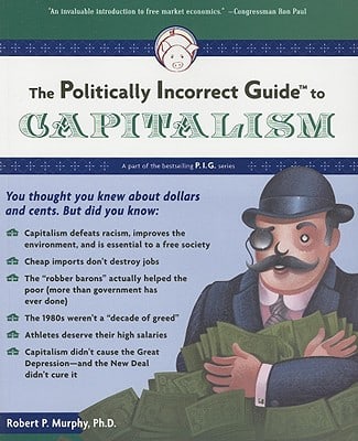 The Politically Incorrect Guide to Capitalism