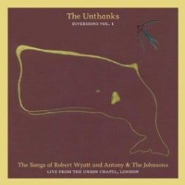 Diversions, Vol. 1: The Songs of Robert Wyatt and Antony & The Johnsons- Live from the Union Chapel,