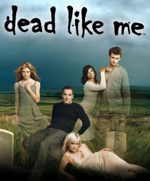 Dead Like Me Dead Like Me