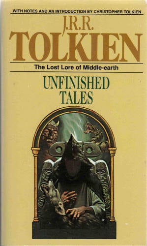 Unfinished Tales: The Lost Lore of Middle-earth