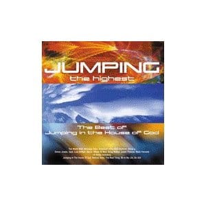 Jumping the Highest:  The Best of Jumping In the House of God