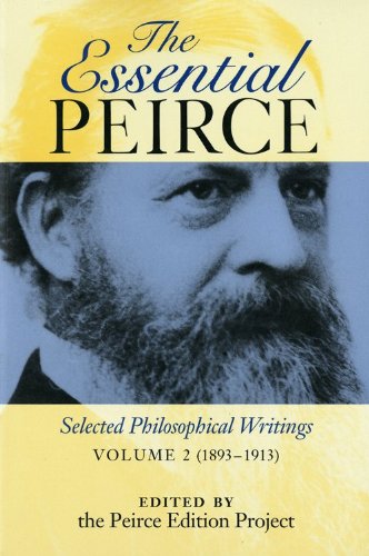 The Essential Peirce: Selected Philosophical Writings (Volume 2: 1893–1913)