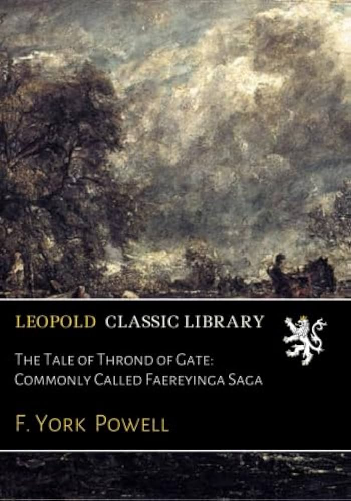 The Tale Of Thrond Of Gate: Commonly Called Faereyinga Saga