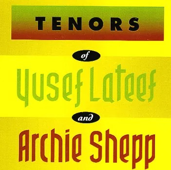Tenors of Yusef Lateef and Archie Shepp