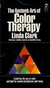 The Ancient Art of Color Therapy: Updated, Including Gem Therapy, Auras, and Amulets