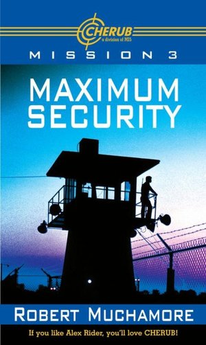 Maximum Security: Bk. 3 (CHERUB)